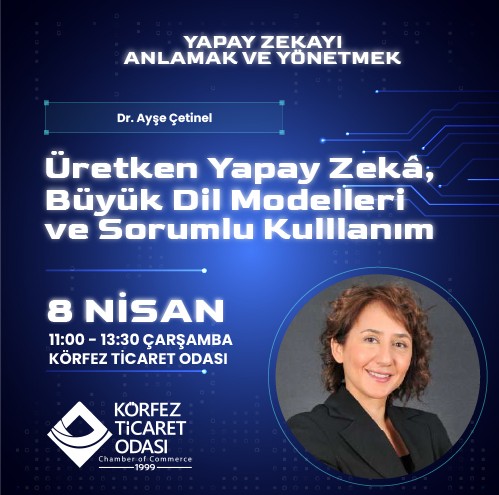 Uretken Yapay Zeka, Buyuk Dil Modelleri ve Sorumlu Kullanim - Korfez Ticaret Odasi, 8 Nisan