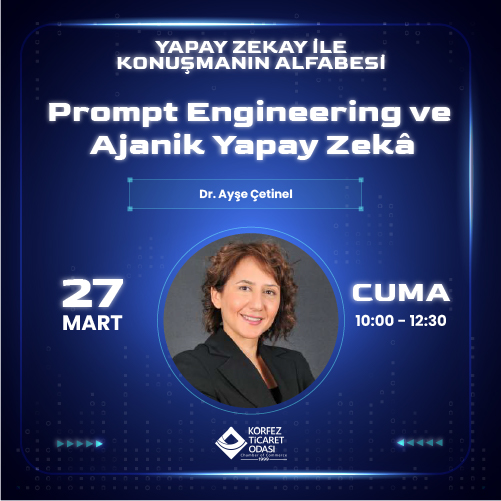 Prompt Engineering ve Ajanik Yapay Zeka - Korfez Ticaret Odasi, 27 Mart
